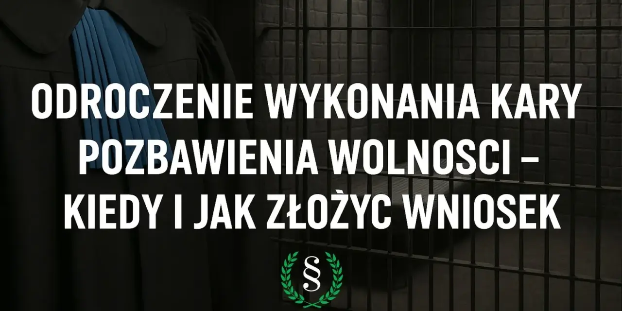 Odroczenie wykonania kary pozbawienia wolności – kiedy i jak złożyć wniosek. Adwokat w todze i kraty więzienne.