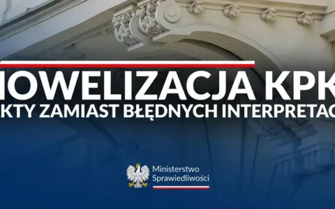 Nowelizacja KPK: fakty zamiast błędnych interpretacji. Ministerstwo Sprawiedliwości wyjaśnia zmiany w prawie.