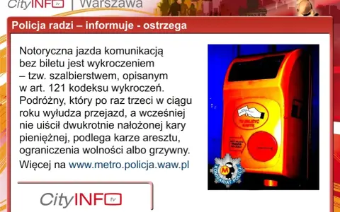 Policja ostrzega przed szalbierstwem powyżej 500 zł. Jazda bez biletu to wykroczenie, za które grozi areszt lub grzywna. Więcej na metro.policja.waw.pl.
