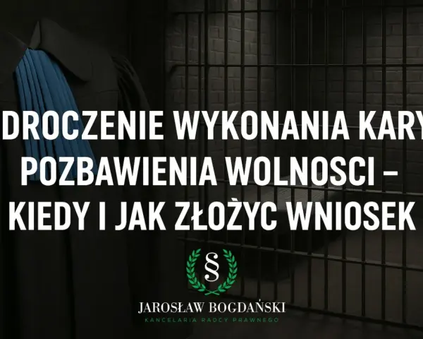 Odroczenie wykonania kary pozbawienia wolności – kiedy i jak złożyć wniosek. Adwokat w todze i kraty więzienne.