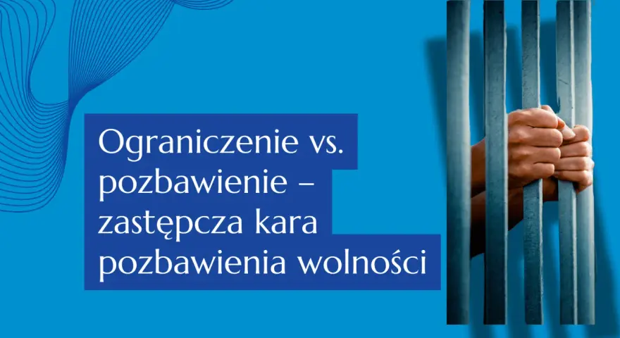 Dłonie zaciskające kraty więzienne symbolizują zamianę kary ograniczenia wolności na pozbawienie wolności.
