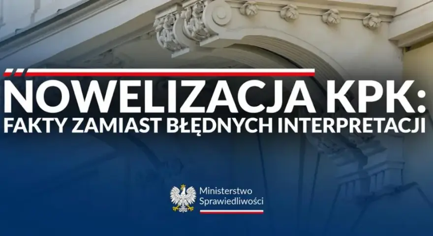 Nowelizacja KPK: fakty zamiast błędnych interpretacji. Ministerstwo Sprawiedliwości wyjaśnia zmiany w prawie.