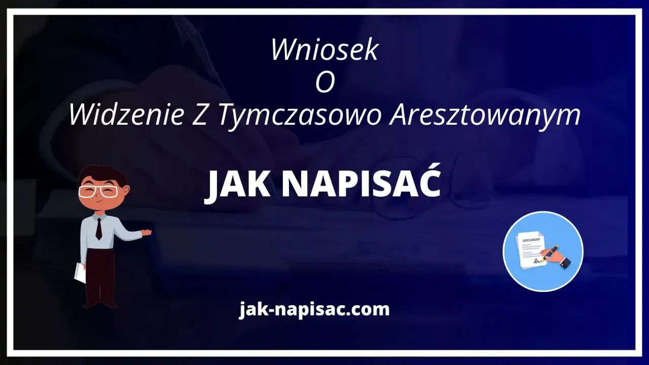 Wniosek o widzenie z tymczasowo aresztowanym wzór. Dowiedz się, jak napisać taki dokument.