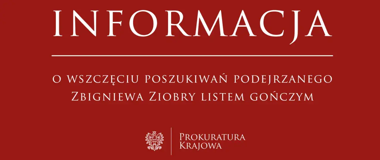 Informacja o wszczęciu poszukiwań podejrzanego Zbigniewa Ziobry listem gończym.